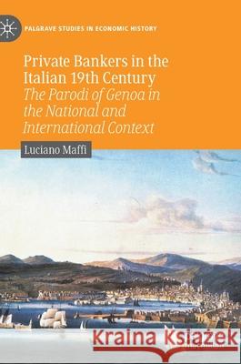 Private Bankers in the Italian 19th Century: The Parodi of Genoa in the National and International Context Luciano Maffi 9783030633608 Palgrave MacMillan - książka
