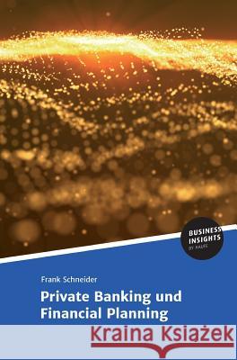 Private Banking und Financial Planning Prof Dr Frank Schneider 9783745103298 Business Insights by Haufe - książka