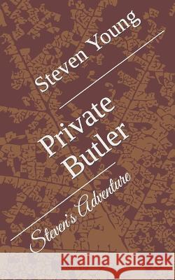 Private Butler: Steven's Adventure Steven Young   9798393332990 Independently Published - książka