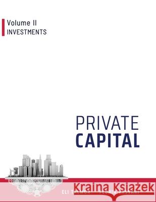 Private Capital: Volume II - Investments Florin Vasvari Eli Talmor 9781916211056 Private Capital Advisory Ltd. - książka