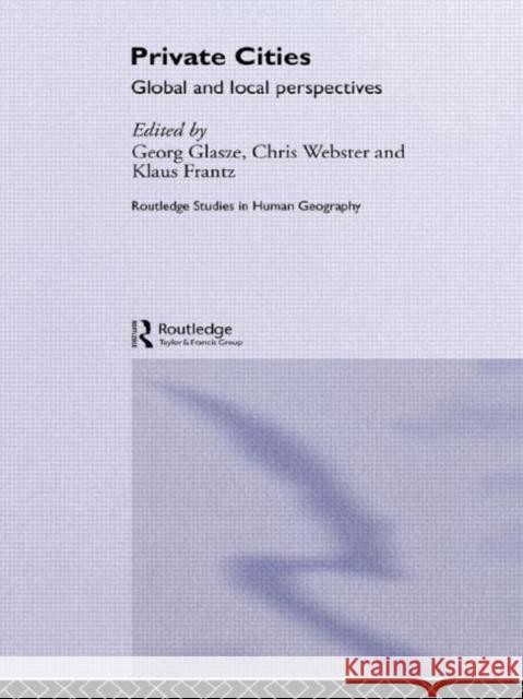 Private Cities : Global and Local Perspectives C. Webster Chris Webster Georg Glasze 9780415341707 Routledge - książka