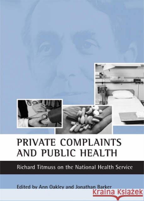 Private Complaints and Public Health: Richard Titmuss on the National Health Service Oakley, Ann 9781861345615 Policy Press - książka