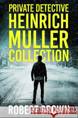 Private Detective Heinrich Muller Collection Robert Brown 9781077681767 Independently Published - książka
