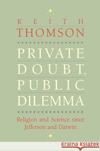 Private Doubt, Public Dilemma: Religion and Science Since Jefferson and Darwin Thomson, Keith Stewart 9780300203677 Yale University Press - książka