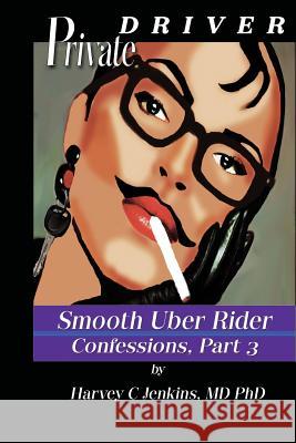 Private Driver: Smooth Uber Rider Harvey C. Jenkin 9781517710286 Createspace - książka