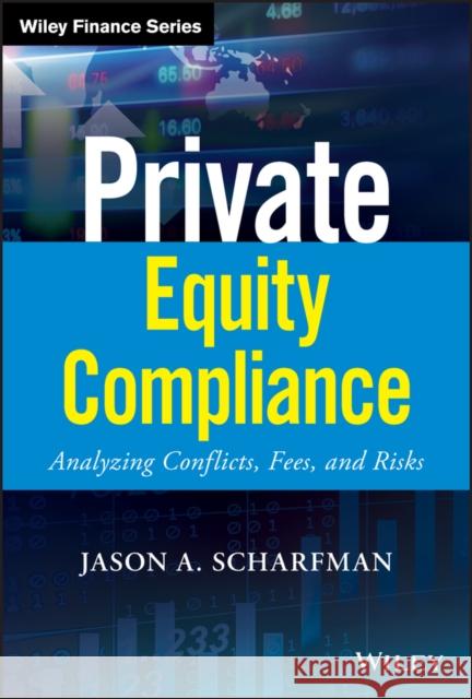 Private Equity Compliance: Analyzing Conflicts, Fees, and Risks Scharfman, Jason A. 9781119479628 Wiley - książka