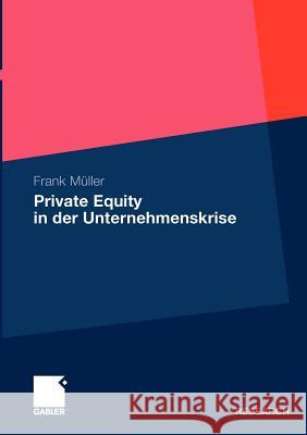 Private Equity in Der Unternehmenskrise Müller, Frank   9783834924926 Gabler - książka