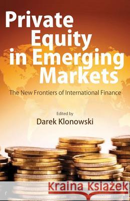 Private Equity in Emerging Markets: The New Frontiers of International Finance Klonowski, D. 9781137006288  - książka