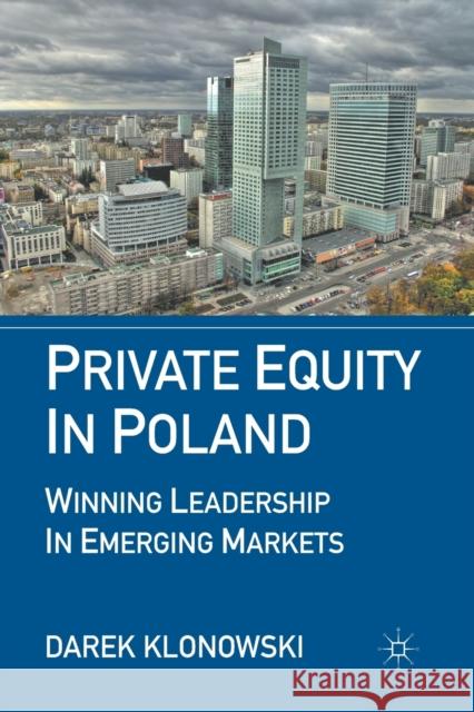 Private Equity in Poland: Winning Leadership in Emerging Markets Klonowski, D. 9781349293254 Palgrave MacMillan - książka