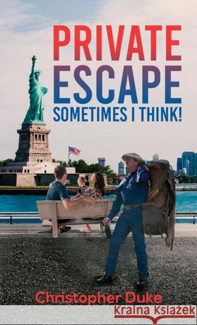 Private Escape: Sometimes I Think! Christopher Duke   9781649792563 Austin Macauley Publishers LLC - książka