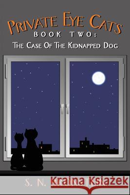 Private Eye Cats Book Two: The Case of the Kidnapped Dog Bronstein, S. N. 9781481724227 Authorhouse - książka