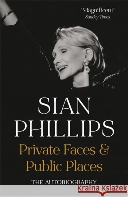 Private Faces and Public Places: The Autobiography Sian Phillips 9781529373639 Hodder & Stoughton - książka