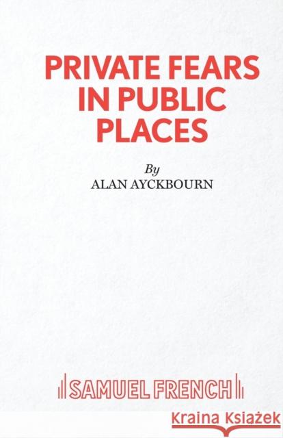 Private Fears in Public Places Alan Ayckbourn 9780573116018 Samuel French Ltd - książka
