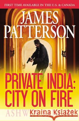 Private India: City on Fire James Patterson Ashwin Sanghi 9781455560820 Grand Central Publishing - książka