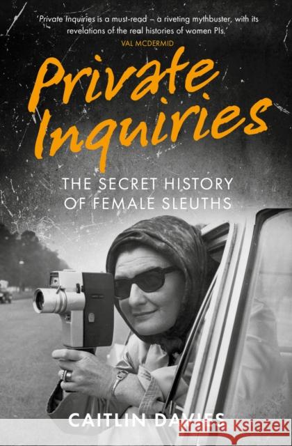 Private Inquiries: The Secret History of Female Sleuths Caitlin Davies 9780750998888 The History Press Ltd - książka