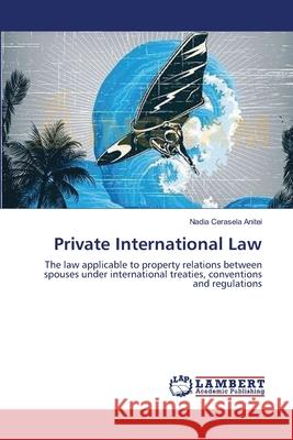 Private International Law Nadia Cerasela Anitei 9783659136313 LAP Lambert Academic Publishing - książka