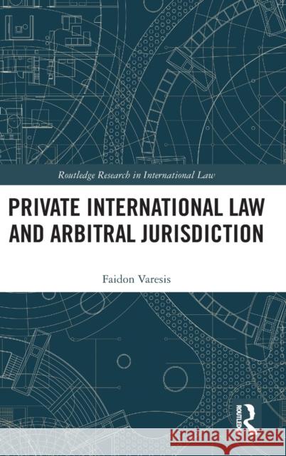 Private International Law and Arbitral Jurisdiction Faidon Varesis 9781032205359 Taylor & Francis Ltd - książka