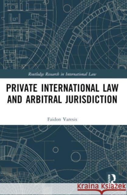 Private International Law and Arbitral Jurisdiction Faidon Varesis 9781032205373 Routledge - książka