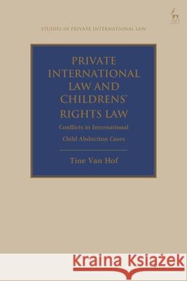 Private International Law and Children's Rights Law Tine Van (University of Antwerp, Belgium) Hof 9781509977055 Bloomsbury Publishing PLC - książka