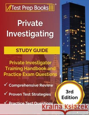 Private Investigating Study Guide: Private Investigator Training Handbook and Practice Exam Questions [3rd Edition] Joshua Rueda 9781637753095 Test Prep Books - książka