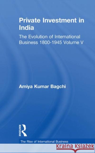 Private Investment India V5 Bagchi, Amiya Kumar 9780415510523 Routledge - książka