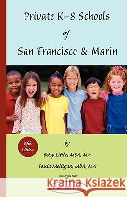 Private K-8 Schools of San Francisco & Marin Betsy, MBA Little 9781930074156 Pince-Nez Press - książka