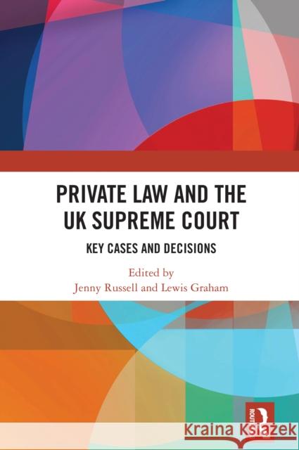 Private Law and the UK Supreme Court: Key Cases and Decisions Jenny Russell Lewis Graham 9781032734811 Routledge - książka