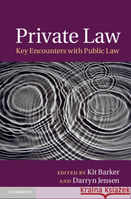 Private Law: Key Encounters with Public Law Barker, Kit 9781107039117 CAMBRIDGE UNIVERSITY PRESS - książka