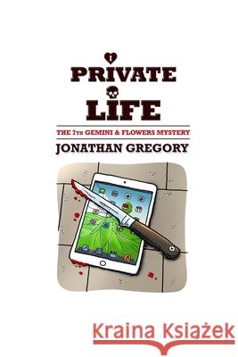 Private Life: The 7th Gemini & Flowers Mystery Jonathan Gregory 9781537226446 Createspace Independent Publishing Platform - książka