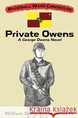 Private Owens: A George Owens Novel William DeForest Halsted, Matthew Halsted, Emeline Halsted 9798218351076 William DeForest Halsted IV - książka