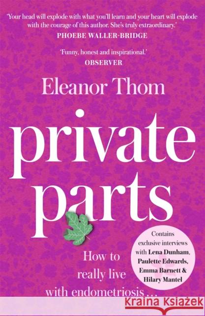 Private Parts: Living well with bad periods and endometriosis Eleanor Thom 9781473687585 Hodder & Stoughton - książka