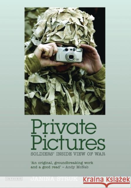 Private Pictures: Soldiers' Inside View of War Struk, Janina 9781848854420 I B TAURIS & CO LTD - książka