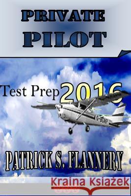 Private Pilot Patrick S. Flannery 9781517090401 Createspace - książka