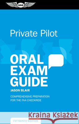Private Pilot Oral Exam Guide: Comprehensive Preparation for the FAA Checkride Jason Blair 9781644255544 Aviation Supplies & Academics - książka