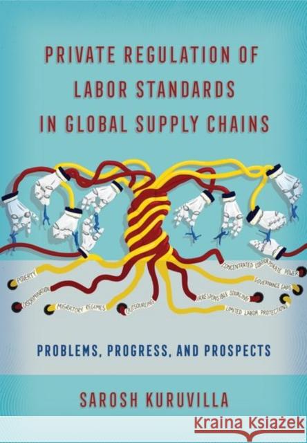 Private Regulation of Labor Standards in Global Supply Chains Kuruvilla, Sarosh 9781501754517 ILR Press - książka