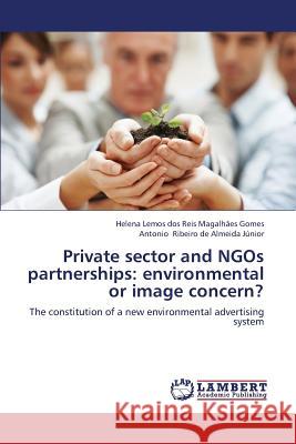 Private Sector and Ngos Partnerships: Environmental or Image Concern? Gomes Helena Lemos Dos Reis Magalhaes 9783659139512 LAP Lambert Academic Publishing - książka