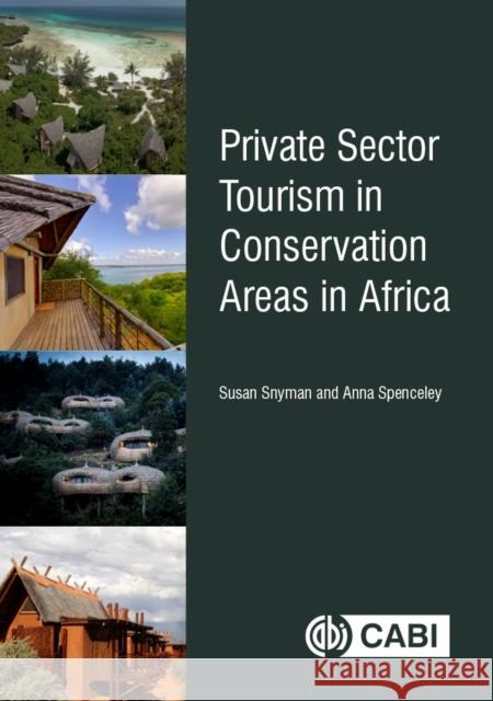 Private Sector Tourism in Conservation Areas in Africa Susan Snyman Anna Spenceley 9781786393555 Cabi - książka