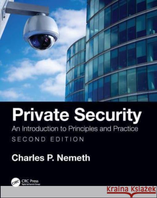Private Security: An Introduction to Principles and Practice Charles P. Nemeth 9781032107455 CRC Press - książka