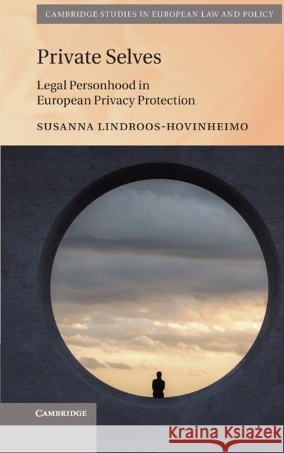 Private Selves: Legal Personhood in European Privacy Protection Susanna Lindroos-Hovinheimo (University of Helsinki) 9781108478885 Cambridge University Press - książka