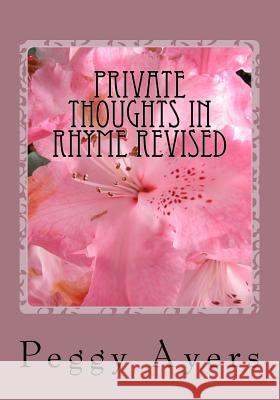 Private Thoughts in Rhyme Revised MS Peggy L. Ayers 9781479278152 Createspace - książka