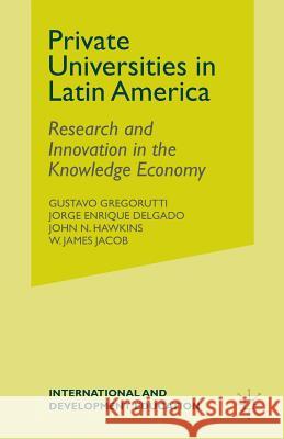 Private Universities in Latin America: Research and Innovation in the Knowledge Economy Gregorutti, G. 9781349502394 Palgrave MacMillan - książka