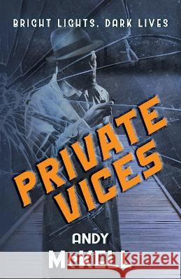 Private Vices: Bright Lights, Dark Lives Andy McKell 9782919954216 Imaginary Friends Lux - książka