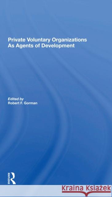 Private Voluntary Organizations as Agents of Development Robert F. Gorman 9780367299750 Routledge - książka