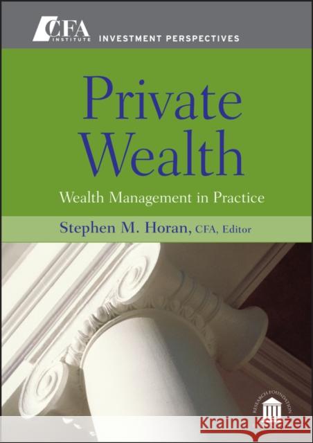 Private Wealth: Wealth Management in Practice Horan, Stephen M. 9780470381137 John Wiley & Sons - książka