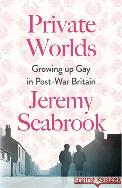 Private Worlds: Growing Up Gay in Post-War Britain Jeremy Seabrook 9780745348421 Pluto Press - książka