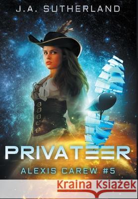 Privateer: Alexis Carew #5 J a Sutherland 9781948500234 Darkspace Press - książka