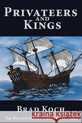 Privateers and Kings Brad Koch 9781500613785 Createspace - książka