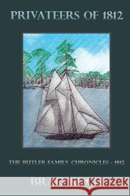 Privateers of 1812 Brad Koch 9781537220796 Createspace Independent Publishing Platform - książka