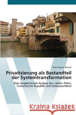 Privatisierung als Bestandteil der Systemtransformation Wenzel, Peter Nikolai 9783639403213 AV Akademikerverlag - książka