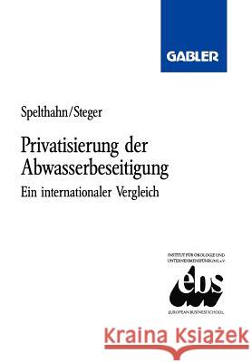Privatisierung Der Abwasserbeseitigung: Ein Internationaler Vergleich Am Beispiel Bundesrepublik Deutschland, Frankreich Und Großbritannien Spelthahn, Sabine 9783409138680 Gabler Verlag - książka